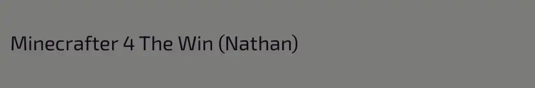 Minecrafter 4 The Win (Nathan)